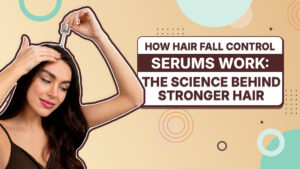 Hair Fall Control Serums